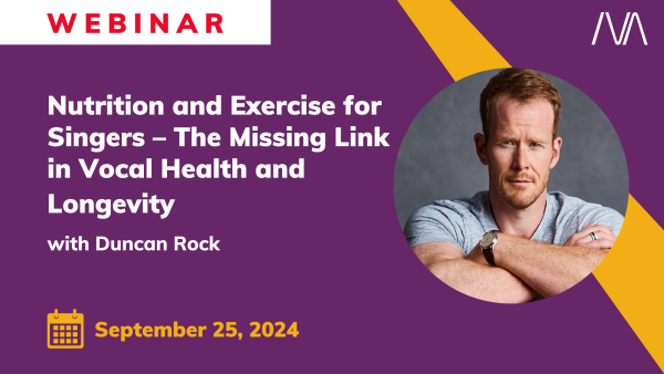 Nutrition and Exercise for Singers – The Missing Link in Vocal Health and Longevity with Duncan Rock