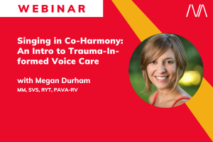 Singing in Co-Harmony: An Intro to Trauma-Informed Voice Care
